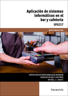 UF0257) APLICACION DE SISTEMAS INFORMATICOS EN EL BAR Y CAFETERI A HOTRO508  SERVICIOS DE BAR Y CAFETERIA con ISBN 9788428338189 | Casa del Libro