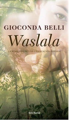 Descargas de libros electrónicos gratis para palm WASLALA: LA BUSQUEDA DE UNA CIVILIZACION PERDIDA de GIOCONDA BELLI 9788432296789