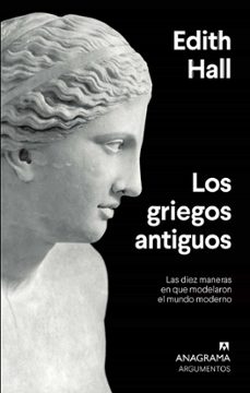 Livres Couvertures de Los Griegos Antiguos: Las Diez Maneras En Que Modelaron El Mundo Moderno