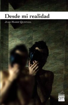 Descargar el smartphone de ebooks DESDE MI REALIDAD de JUAN MASSIP QUINTANA (Literatura española) 