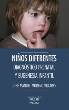 Libros en línea gratis descargar leer NIÑOS DIFERENTES: DIAGNOSTICO PRENATAL Y EUGENESIA  en español de JOSE MANUEL MORENO VILLARES
