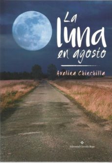 Libros en formato pdf descarga gratuita. LA LUNA EN AGOSTO de AVELINA CHINCHILLA (Spanish Edition)