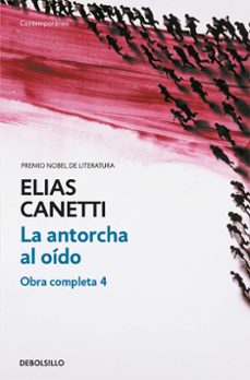 Libros descargables gratis para encender fuego LA ANTORCHA AL OIDO (OBRA COMPLETA IV) (Spanish Edition) de ELIAS CANETTI