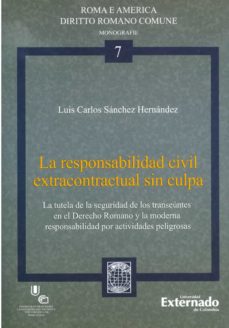 la responsabilidad civil extracontractual sin culpa (ebook)-luis carlos sánchez hernández-9789587903089