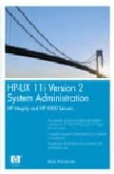 Ebook pdf torrent descargar HP-UX 11I VERSION 2 SYSTEM ADMINISTRATION : HP INTEGRITY AND HP 9000 SERVERS (Spanish Edition) de MARTY PONIATOWSKI