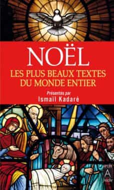 Descargas gratuitas de libros de Kindle Reino Unido NOEL. LES PLUS BEAUX TEXTES DU MONDE ENTIER RTF (Literatura española) de KADARÉ ISMAIL