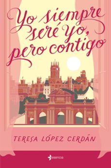 Descargar libros electrónicos gratuitos para libros electrónicos YO SIEMPRE SERE YO, PERO CONTIGO (Spanish Edition)