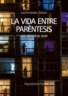 Descarga gratuita de libros de texto. LA VIDA ENTRE PARENTESIS. UNA CRONICA DE 2020 9788409325399 de LUIS FERNANDEZ-GALIANO (Literatura española) RTF