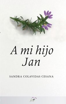 Descarga gratuita de libros de epub A MI HIJO JAN (Spanish Edition) 9788412085099 de SANDRA COLAVIDAS CESANA