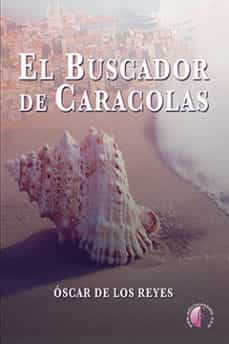 Descargar libros electrónicos gratis en inglés EL BUSCADOR DE CARACOLAS 9788416809899 (Spanish Edition) PDB DJVU ePub de OSCAR DE LOS REYES