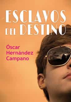Descargar Ebook gratis para móvil ESCLAVOS DEL DESTINO de OSCAR HERNANDEZ CAMPANO 9788417319199 en español