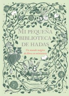 Descargando un libro para ipad MI PEQUEÑA BIBLIOTECA DE HADAS: UN MUNDO MAGICO DE LIBROS EN MINIATURA de  (Literatura española)
