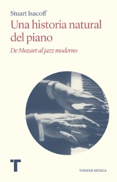 Ebooks pdf descargar deutsch UNA HISTORIA NATURAL DEL PIANO de STUART ISACOFF (Literatura española)  9788418428999