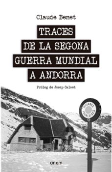 Libro de descarga de audio TRACES DE LA SEGONA GUERRA MUNDIAL A ANDORRA
				 (edición en catalán) iBook (Literatura española) 9788418865299 de CLAUDE BENET