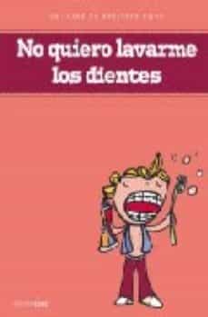 839- Libro No Quiero.. Lavarme Los Dientes 839- Libro No Quiero.. Lavarme Los Dientes