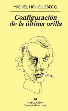 Descarga nuevos libros gratis. CONFIGURACION DE LA ULTIMA ORILLA (Spanish Edition) PDF RTF FB2 de MICHEL HOUELLEBECQ