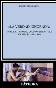 Descarga gratuita de la versión completa del bookworm. LA VERDAD IGNORADA 9788437643199 MOBI ePub PDB de EMILIO PERAL VEGA