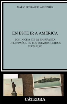 Descarga gratuita de libros pda. EN ESTE IR A AMERICA: LOS INICIOS DE LA ENSEÑANZA DEL ESPAÑOL EN LOS ESTADOS UNIDOS (Literatura española) iBook 9788437646299