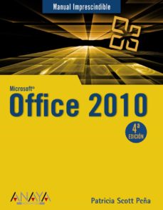 Libro pdf descargador MICROSOFT OFFICE 2010 (MANUALES IMPRESCINDIBLES) de PATRICIA SCOTT PEÑA 9788441527799