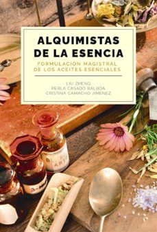 Lee libros gratis sin descargar ALQUIMISTAS DE LA ESENCIA. FORMULACIÓN MAGISTRAL DE LOS ACEITES ESENCIALES