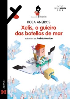 Descargar XELIS, O GUIEIRO DAS BOTELLAS DE MAR gratis pdf - leer online