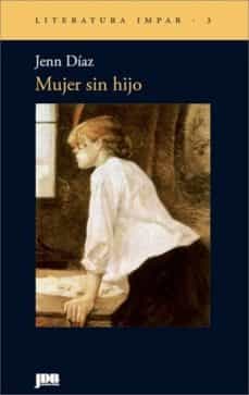 Descargar libro online google MUJER SIN HIJO  en español 9788494093999 de JENN DÍAZ