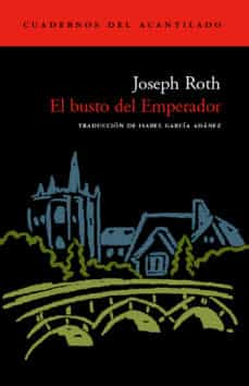 Descargas de libros electrónicos en pdf gratis en línea EL BUSTO DEL EMPERADOR de JOSEPH ROTH  en español