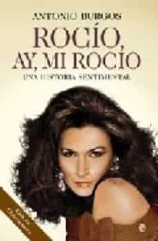 Descargar ROCIO, AY, MI ROCIO: UNA HISTORIA SENTIMENTAL gratis pdf - leer online