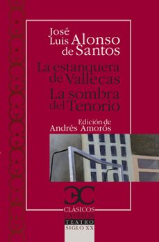 Descarga un libro de google LA ESTANQUERA DE VALLECAS; LA SOMBRA DEL TENORIO (ED. ANDRES AMO ROS) de JOSE LUIS ALONSO DE SANTOS (Spanish Edition) 9788497403399 PDB RTF