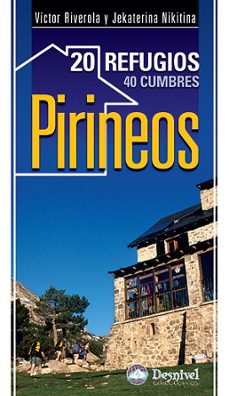 Book's Cover of Pirineos 20 Refugios, 40 Cumbres (prologo De Edurne Pasaban)