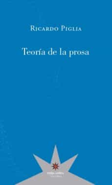 TEORIA DE LA PROSA | RICARDO PIGLIA | Comprar libro 9789877121599