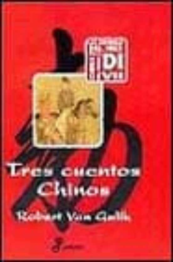 Tres Cuentos Chinos Los Tres Primeros Casos Del Juez Di Vol I Robert Van Gulik Casa Del Libro