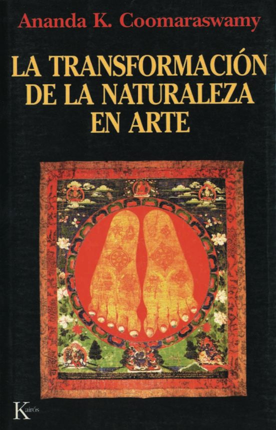 LA TRANSFORMACION DE LA NATURALEZA EN ARTE ANANDA K. COOMARASWAMY Casa del Libro LA TRANSFORMACION DE LA NATURALEZA EN ARTE ANANDA K. COOMARASWAMY Casa del Libro