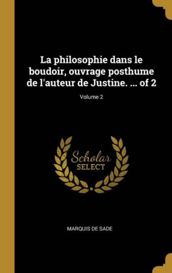 LA PHILOSOPHIE DANS LE BOUDOIR, OUVRAGE POSTHUME DE