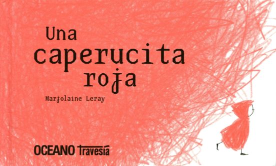 UNA CAPERUCITA ROJA (2ª ED.) | MARJOLAINE LERAY | Comprar libro 9786074002119