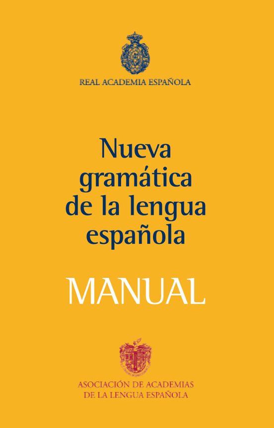 NUEVA GRAMATICA DE LA LENGUA ESPAÑOLA: MANUAL | REAL ACADEMIA ESPAÑOLA ...