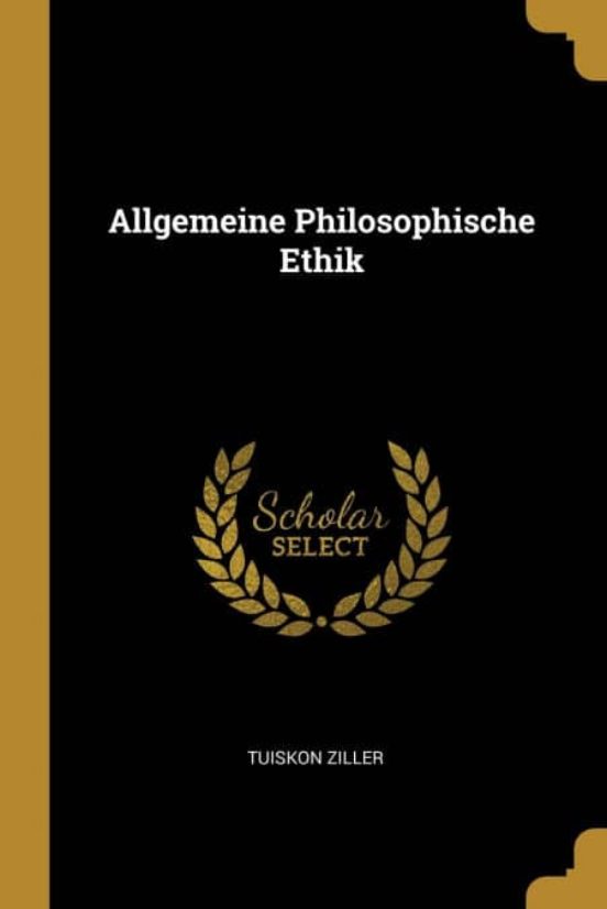 ALLGEMEINE PHILOSOPHISCHE ETHIK | TUISKON ZILLER | Casa Del Libro