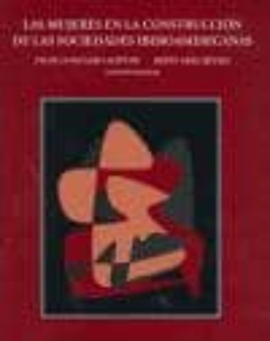 Las Mujeres En La Construccion De Las Sociedades Iberoamericanas Pilar Gonzalbo Aizpuru Casa