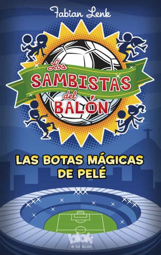 LOS SAMBISTAS DEL BALON: LAS BOTAS MAGICAS DE PELE | FABIAN LENK | Casa del  Libro