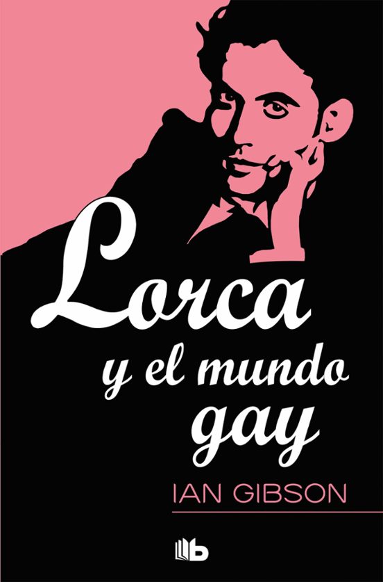 LORCA Y EL MUNDO GAY IAN GIBSON Casa del Libro LORCA Y EL MUNDO GAY IAN GIBSON Casa del Libro