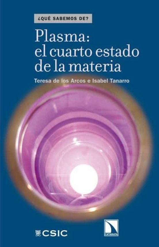 PLASMA EL CUARTO ESTADO DE LA MATERIA TERESA DE LOS ARCOS Casa del Libro PLASMA EL CUARTO ESTADO DE LA MATERIA TERESA DE LOS ARCOS Casa del Libro
