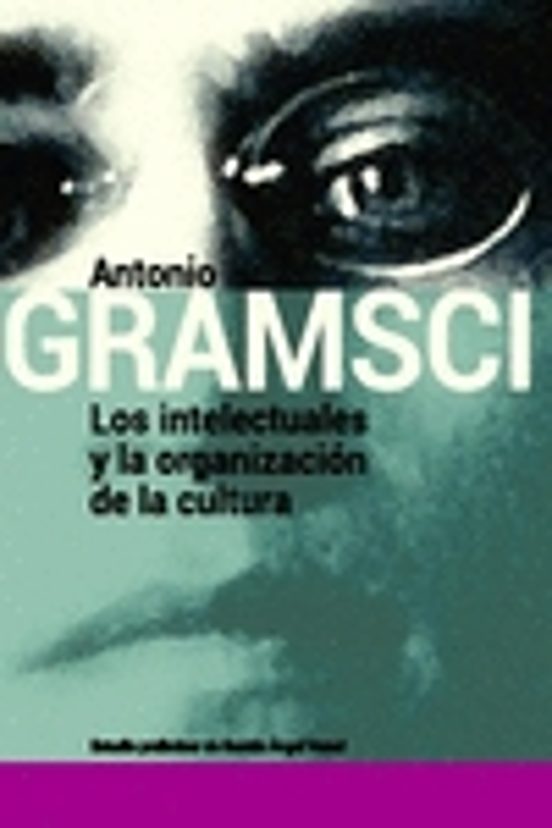 Los Intelectuales Y La Organizacion De La Cultura Antonio Gramsci Casa Del Libro 5885