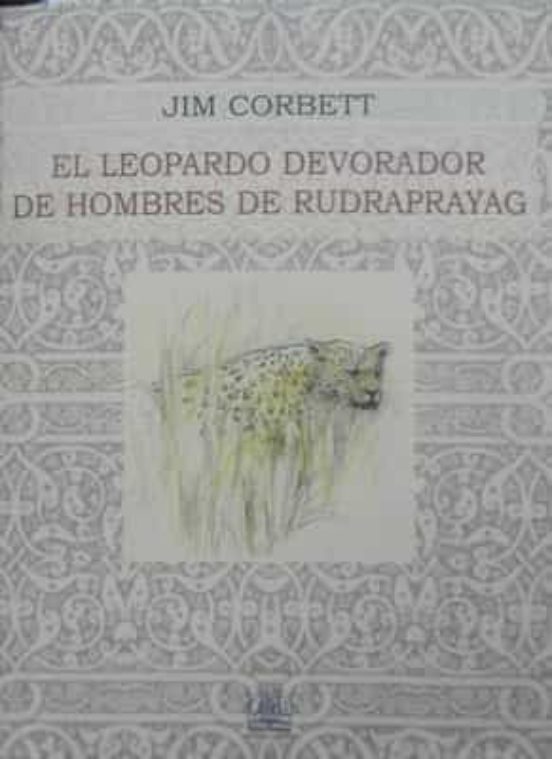 EL LEOPARDO DEVORADOR DE HOMBRES DE RUDRAPRAYAGJIM CORBETT de JIM