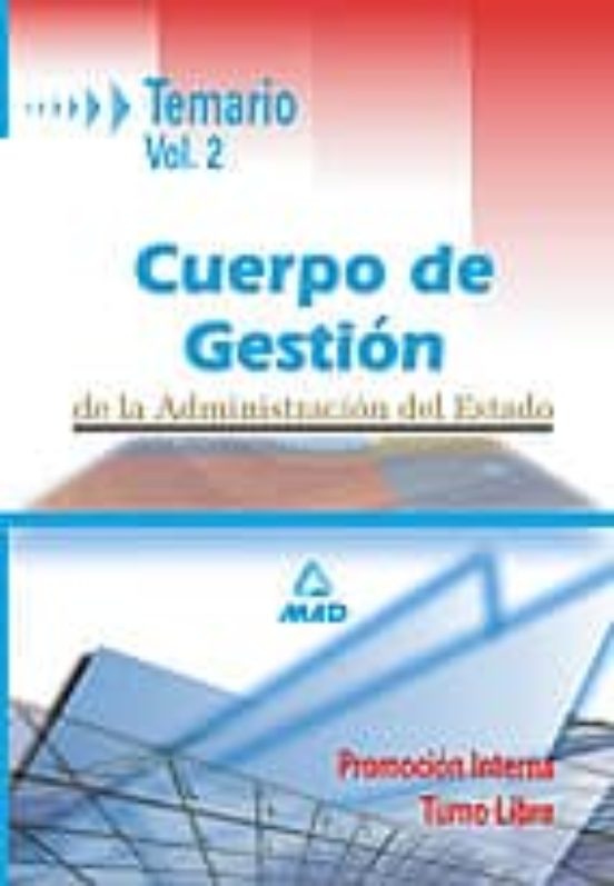 CUERPO DE GESTION DE LA ADMINISTRACION CIVIL DEL ESTADO: TURNO LI BRE Y PROMOCIO INTERNA: TEMARIO (VOL. II)