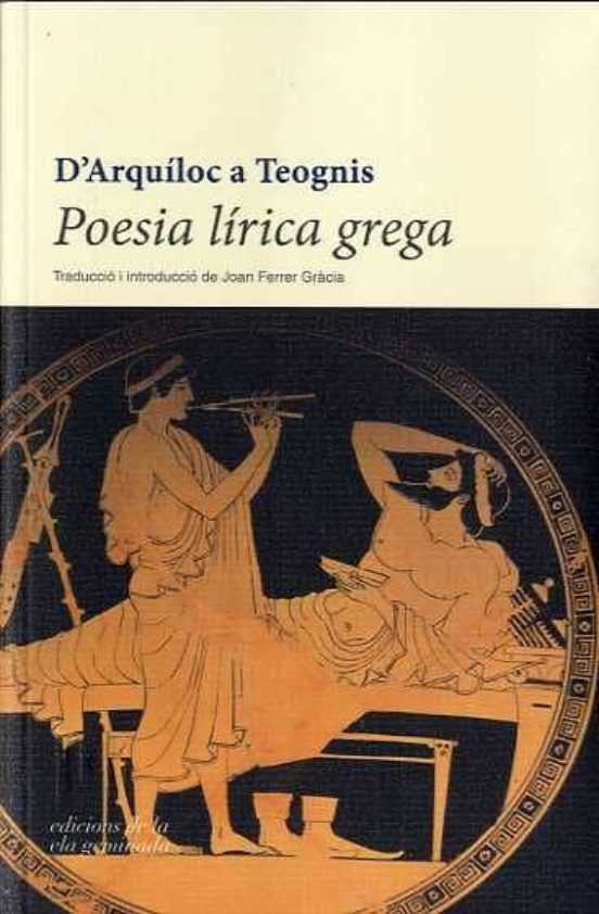 POESIA LIRICA GREGA D ARQUILOC A TEOGNIS ELEGIES I IAMBES (ED