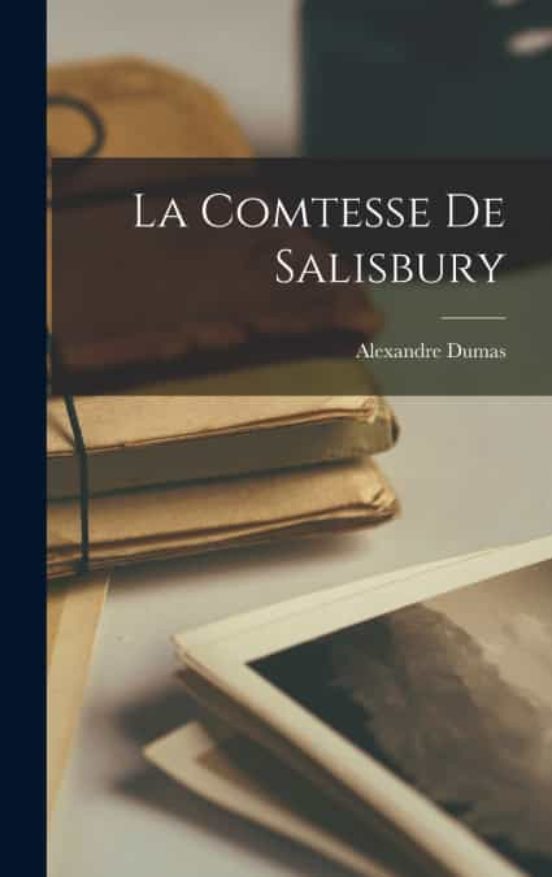 LA COMTESSE DE SALISBURY de ALEXANDRE DUMAS | Casa del Libro