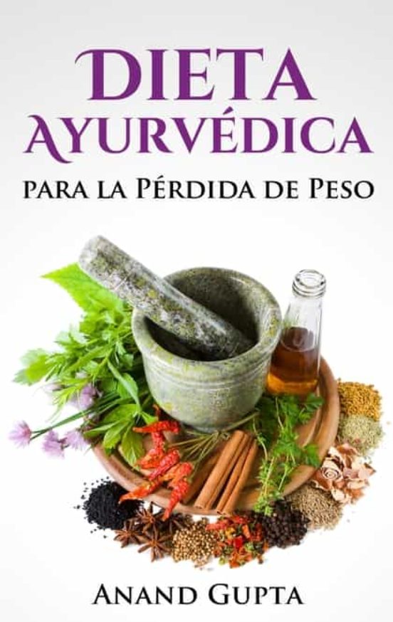 Dieta AyurvÉdica Para La PÉrdida De Peso De Anand Gupta Casa Del Libro 0265