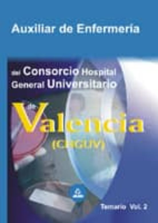 AUXILIAR DE ENFERMERIA DEL CONSORCIO HOSPITAL GENERAL UNIVERSITAR IO DE VALENCIA (VOL. II)